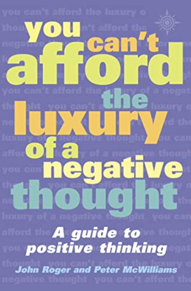 You Can’t Afford the Luxury of a Negative Thought
