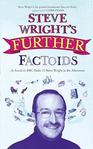 Steve Wright’s Further Factoids