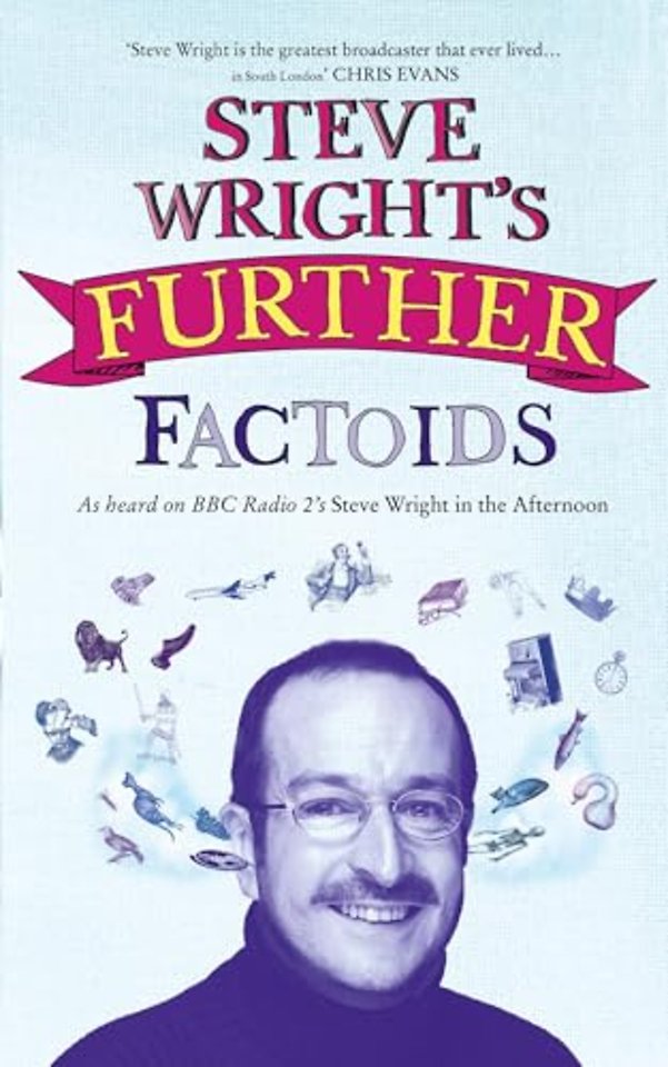 Steve Wright’s Further Factoids