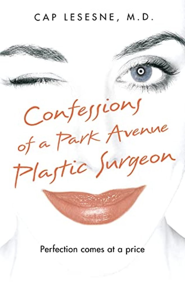Confessions of a Park Avenue Plastic Surgeon