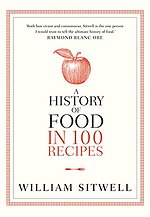 A History of Food in 100 Recipes
