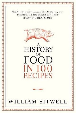 A History of Food in 100 Recipes