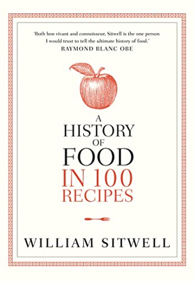 A History of Food in 100 Recipes