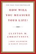 How Will You Measure Your Life? How Will You Measure Your Life?