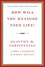 How Will You Measure Your Life?