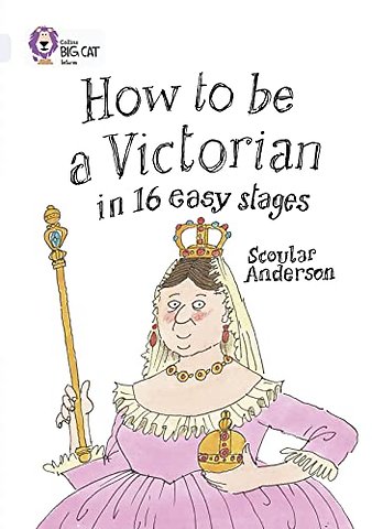 How to be a Victorian in 16 Easy Stages