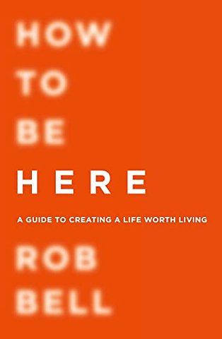 How To Be Here
