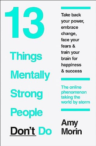 13 Things Mentally Strong People Don’t Do