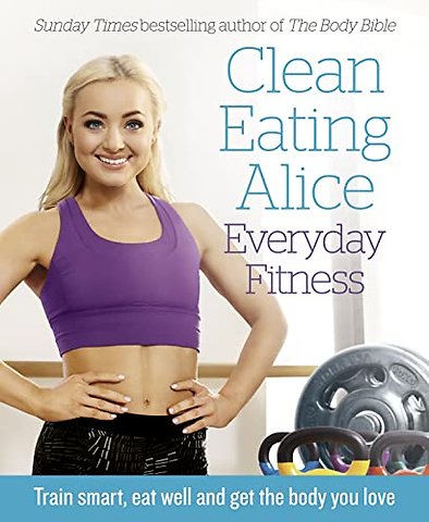 Clean Eating Alice Everyday Fitness