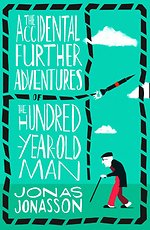 The Accidental Further Adventures of the Hundred-Year-Old Man