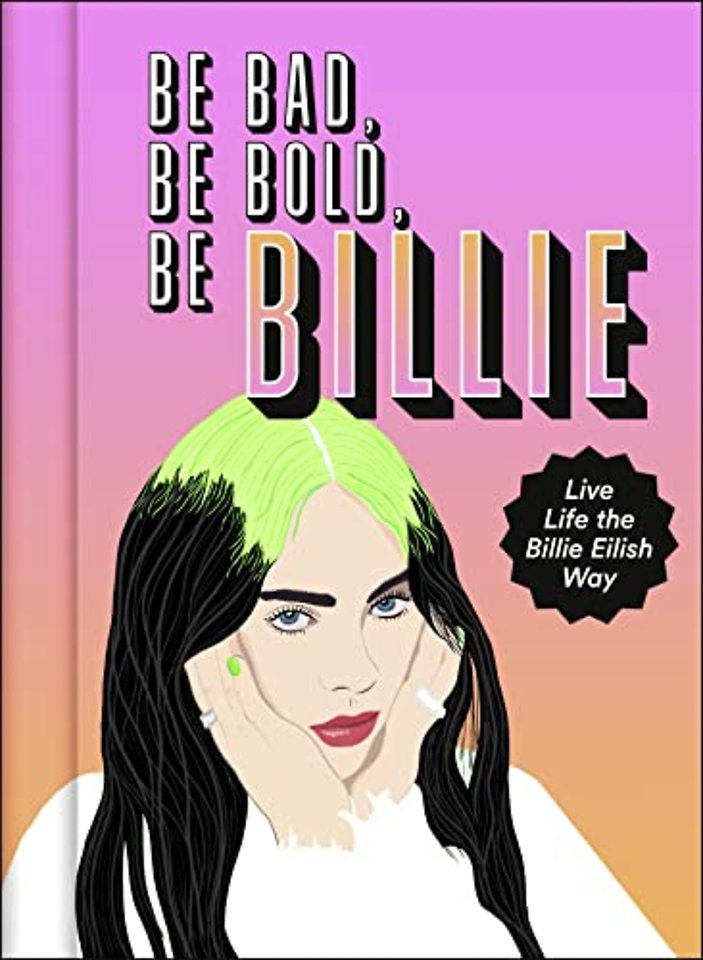Be Bad, Be Bold, Be Billie