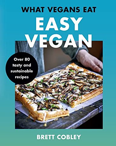 What Vegans Eat – Easy Vegan!