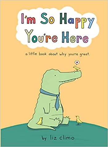 I’m So Happy You’re Here