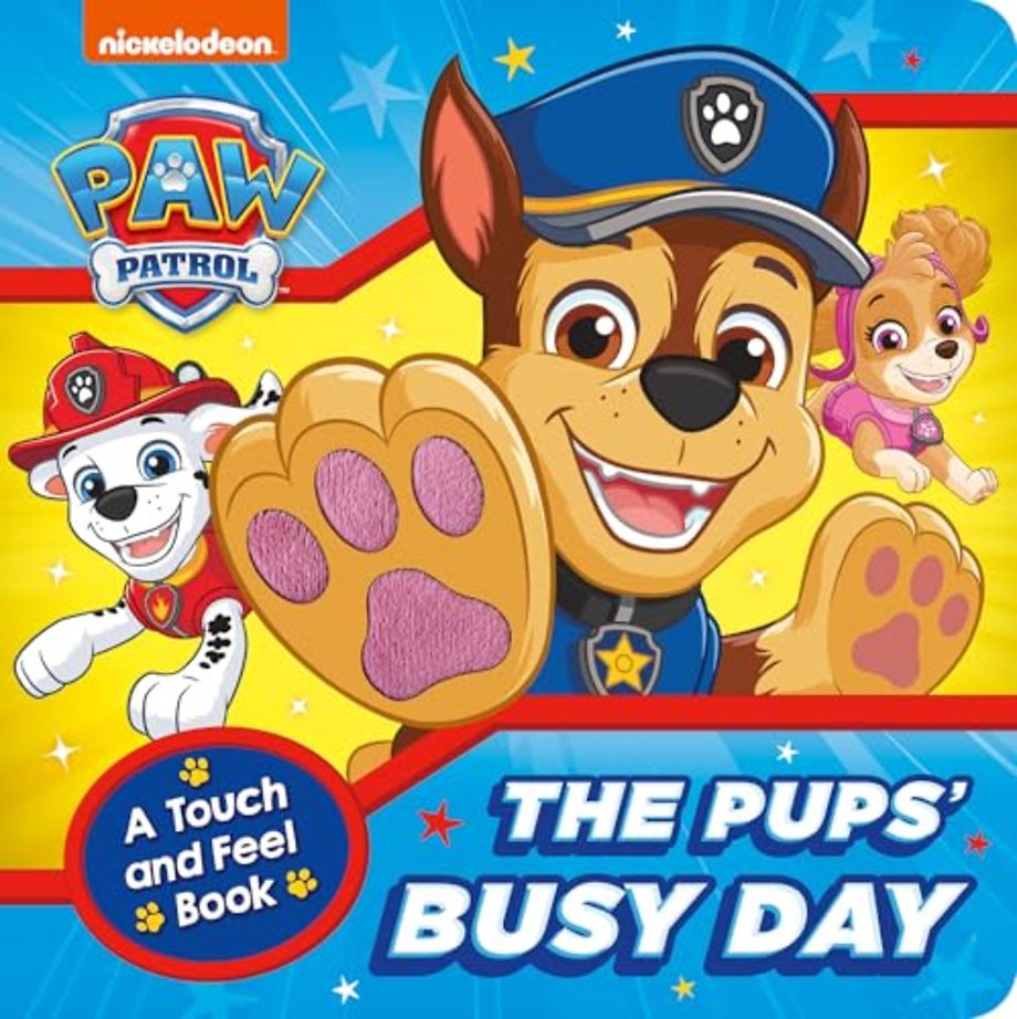 PAW Patrol The Pups’ Busy Day: A Touch and Feel Book