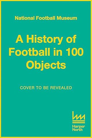 The Story of Football in 100 Objects