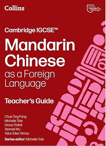 Cambridge IGCSE™ Mandarin Chinese as a Foreign Language Teacher’s Guide