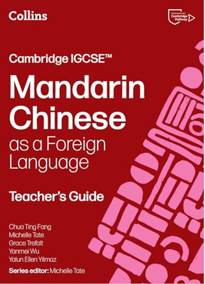 Cambridge IGCSE™ Mandarin Chinese as a Foreign Language Teacher’s Guide