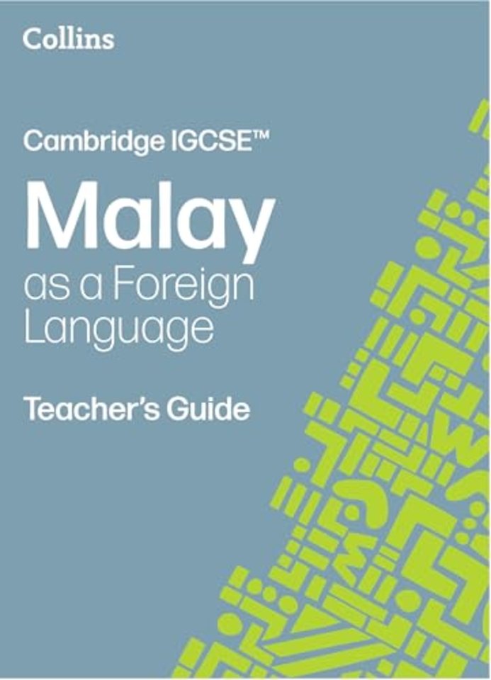 Cambridge IGCSE™ Malay as a Foreign Language Teacher’s Guide