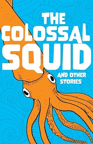 The Colossal Squid and Other Stories