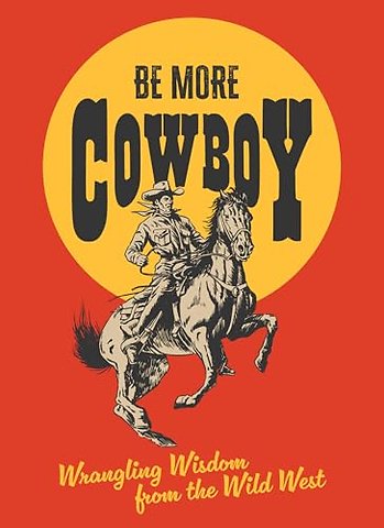 Be More Cowboy