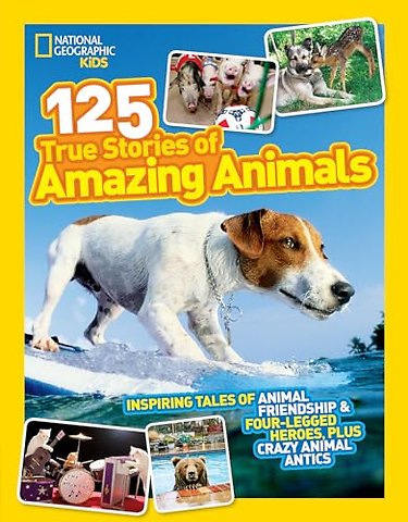 125 True Stories of Amazing Animals
