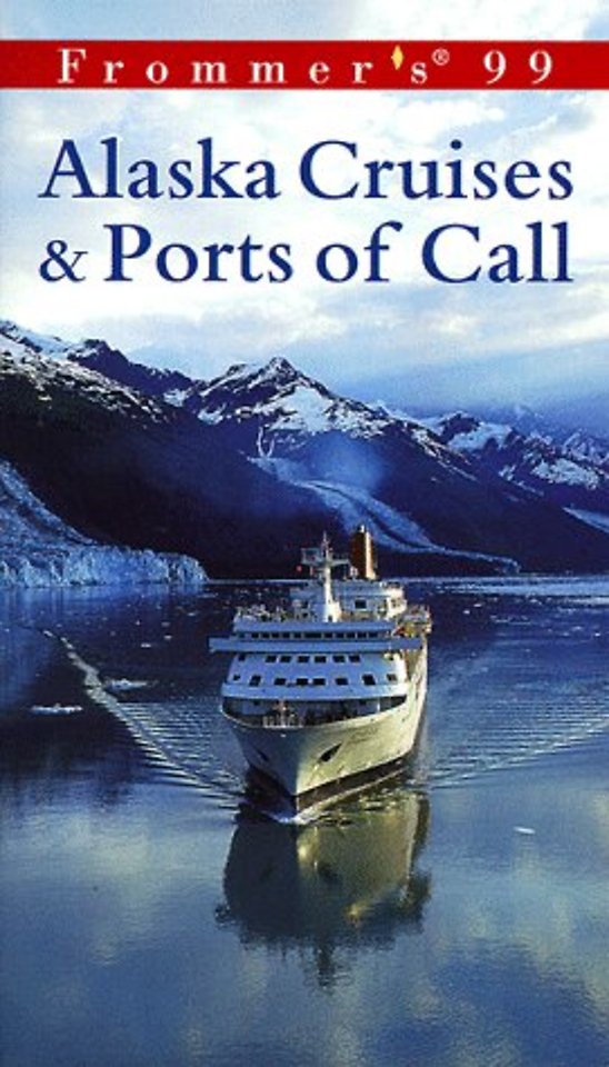 Comp: Alaskan Cruises & Ports Of Call '99