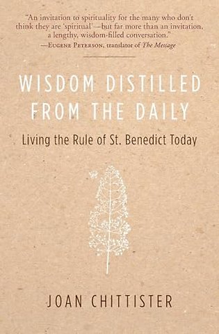 Wisdom Distilled from the Daily: Living the Rule of St. Benedict Today