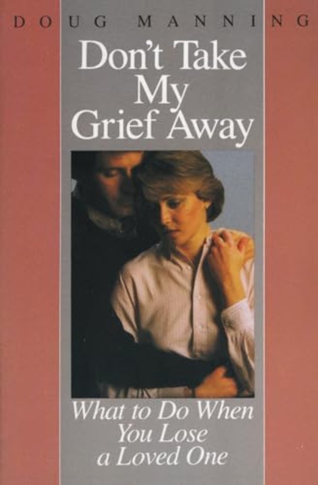Don't Take My Grief Away