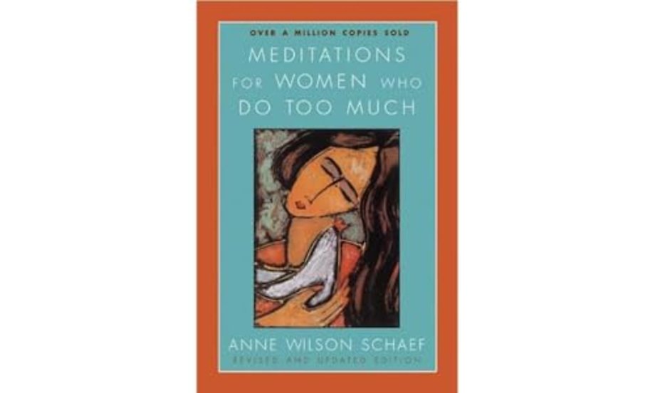 Meditations For Women Who Do Too Much Revised