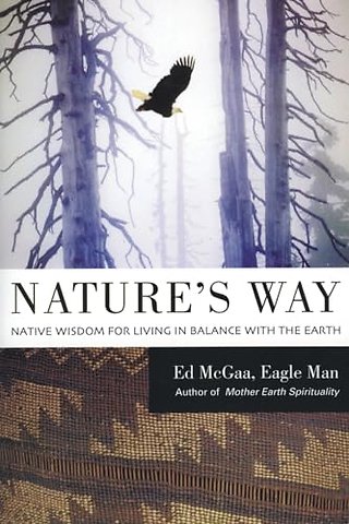 Nature's Way: Native Wisdom For Living In Balance With The Earth