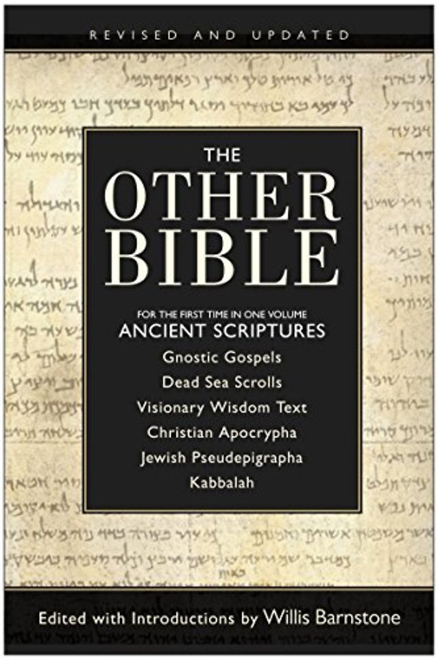 The Other Bible: For The First Time In One Volume: Ancient Scriptures
