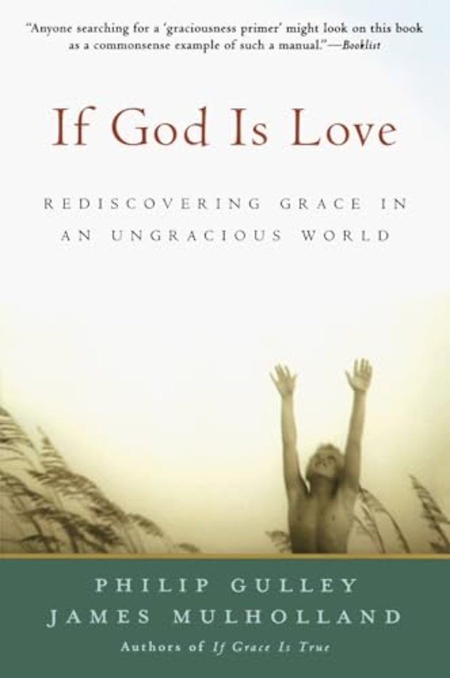 If God Is Love: Rediscovering Grace In An Ungracious World