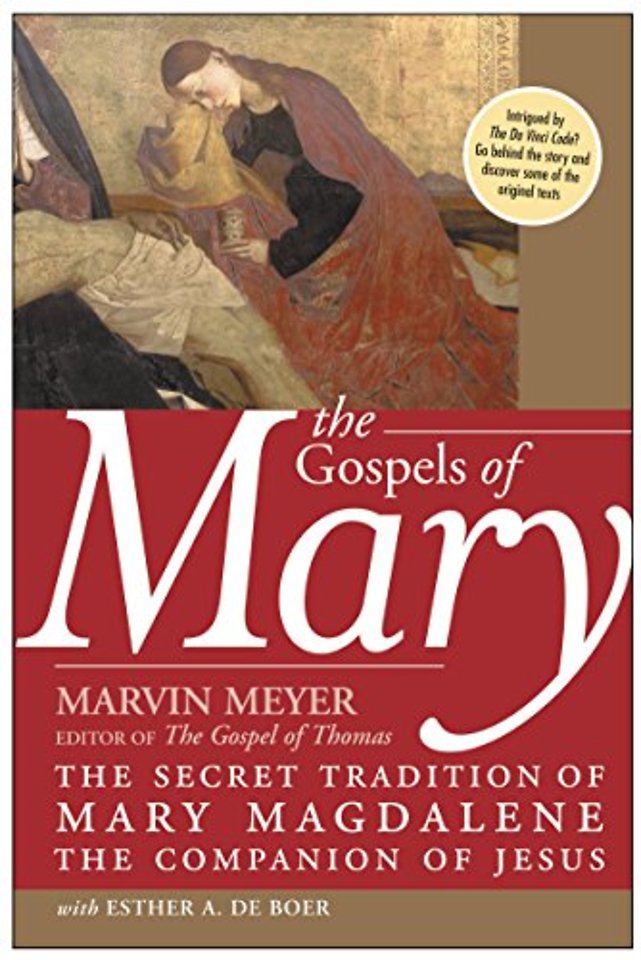 Gospels Of Mary: The Secret Tradition Of Mary Magdalene, The Companion O f Jesus