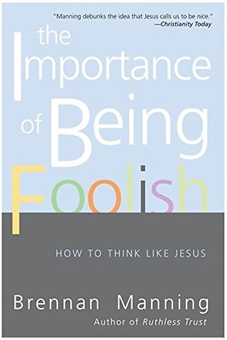 The Importance Of Being Foolish: How To Think Like Jesus