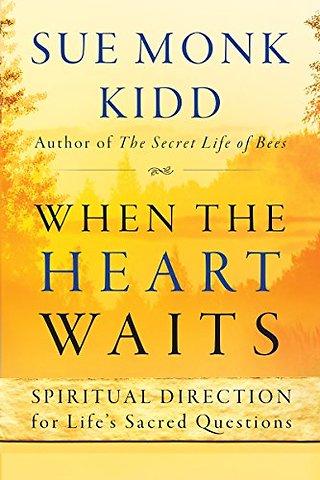 When The Heart Waits: Spiritual Direction For Life's Sacred Questions