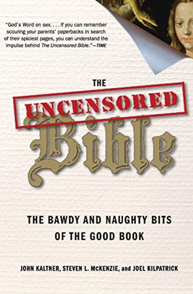 The Uncensored Bible: The Bawdy and Naughty Bits of the Good Book