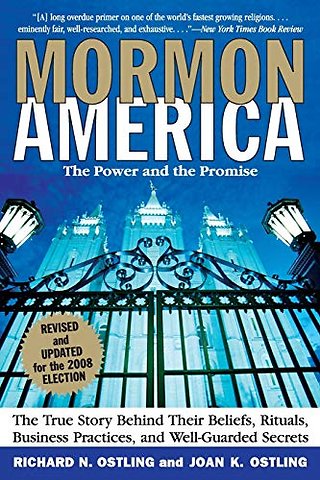 Mormon America Revised Edition: The True Story behind Their Beliefs, Rit uals, Business Practices, and Well-guarded Secrets
