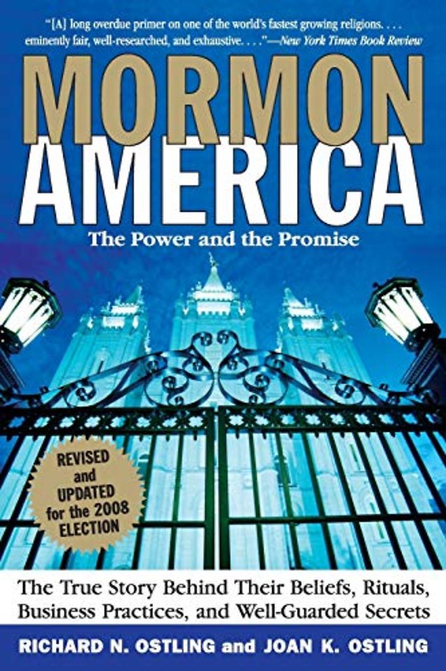 Mormon America Revised Edition: The True Story behind Their Beliefs, Rit uals, Business Practices, and Well-guarded Secrets