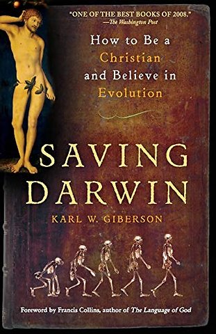 Saving Darwin: How to Be a Christian and Believe in Evolution