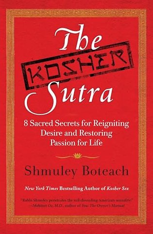 The Kosher Sutra: Eight Sacred Secrets for Reigniting Desire and Restori ng Passion for Life