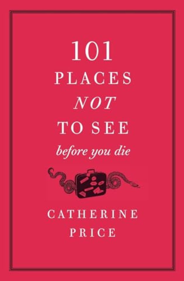 101 Places Not to See Before You Die