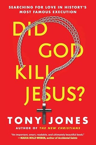 Did God Kill Jesus?: Searching For Love In History's Most Famous Execution