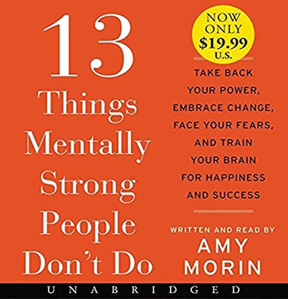 13 Things Mentally Strong People Don't Do