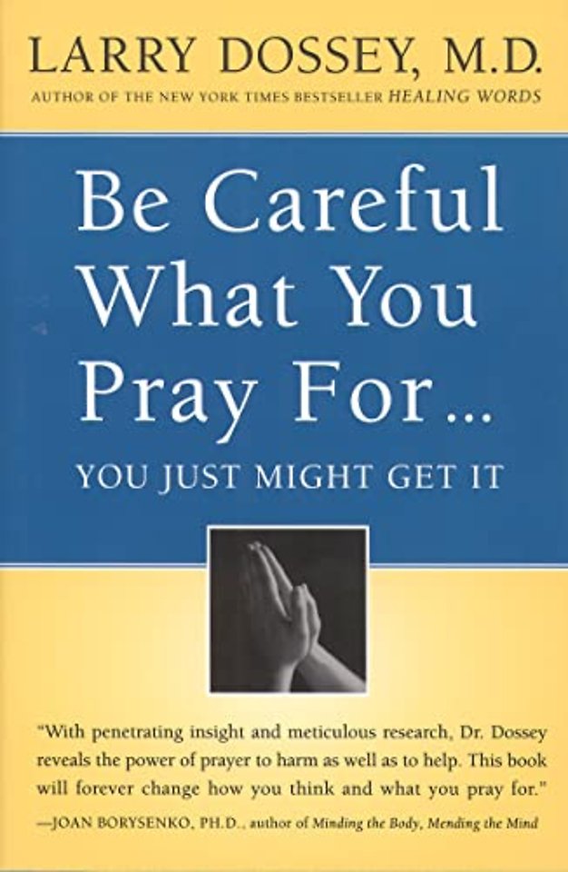 Be Careful What You Pray For...: You Just Might Get It