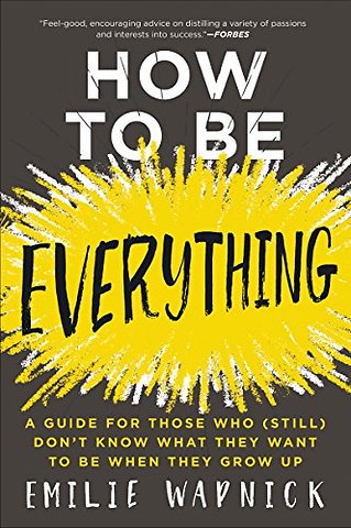 How to Be Everything