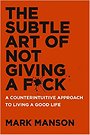 The Subtle Art of Not Giving a Fuck The Subtle Art of Not Giving a Fuck