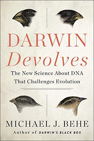 Darwin Devolves: The New Science About DNA That Challenges Evolution
