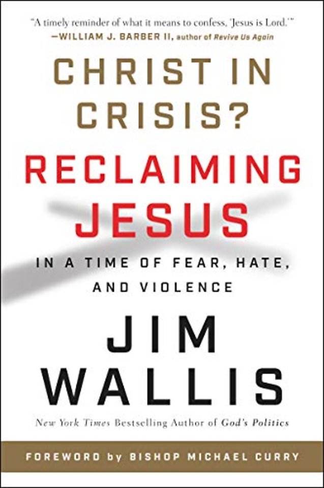 Christ In Crisis?: Reclaiming Jesus in a Time of Fear, Hate, and Violence