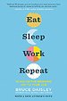 Eat Sleep Work Repeat