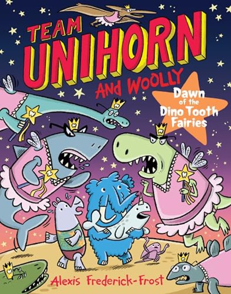 Team Unihorn and Woolly #3: Dawn of the Dino Tooth Fairies